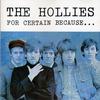 Hollies : For Certain Because...