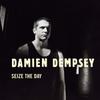 Dempsey, Damien : Seize The Day