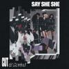 Say She She : Cut & rewind