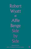 Wyatt, Robert / Benge, Alfie : Side By Side - Selected Lyrics