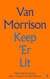 Morrison, Van : Keep 'Er Lit - New Selected Lyrics