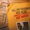 Mardin, Arif : All My Friends Are Here