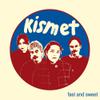 Kismet : Fast And Sweet