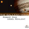 Dick, Robert / Schlicht, Ursel : The Galilean Moons