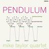 Taylor, Mike / Mike Taylor Quartet : Pendulum