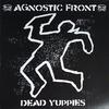 Agnostic Front : Dead Yuppies