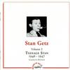Getz, Stan : Volume 2 - Teenage Stan - 1946-1947 - Complete Edition