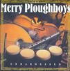 Merry Ploughboys : Unharnessed