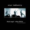 Star Industry : Black Angel White Devil