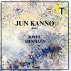 Ravel, Maurice / Messiaen, Olivier / Kanno, Jun : Ravel Messiaen