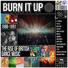 V/A : Burn It Up - The Rise of British Dance Music 1986 - 1991