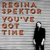 Spektor, Regina : You've Got Time
