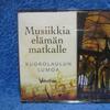 V/A : Musiikkia elämän matkalle - Kuorolaulun Lumoa
