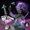 Cooper, Ishan : Coop DeVille Presents Bat Funk Crazy... In 3D!!!