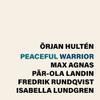 Lundgren, Isabella / Rundqvist, Fredrik / Hultén, Örjan / Agnas, Max / Landin, Pär-Ola : Peaceful warrior