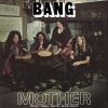 Bang : Mother / Bow To The King