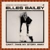 Bailey, Elles : Can't take away my story