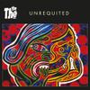 The The : Unrequited/live & let live