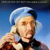 Czukay, Holger : Der Osten Ist Rot