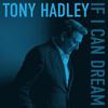 Hadley, Tony : If I Can Dream