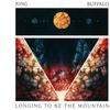 King Buffalo : Longing To Be the Mountain