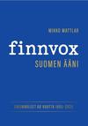 Mattlar, Mikko : Finnvox - Suomen ääni - Ensimmäiset 60 vuotta 1965-2025