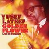 Lateef, Yusef : Golden flower: Live in Sweden