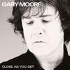 Moore, Gary : Close as you get