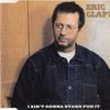 Clapton, Eric : I Ain't Gonna Stand For It