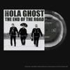 Hola Ghost : The End of The Road