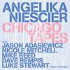 Niescier, Angelika : Chicago tapes