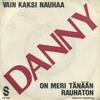 Danny : Vain kaksi nauhaa / On meri tänään rauhaton