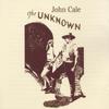 Cale, John : The Unknown