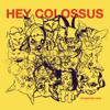 Hey Colossus : Heaven Was Wild