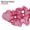 Mammal Hands : Circadia
