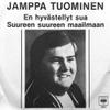 Tuominen, Jamppa : En hyvästellyt sua / Suureen suureen maailmaan