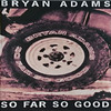 Adams, Bryan : So Far So Good