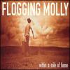 Flogging Molly : Within a mile of home