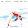 Bonnie 'Prince' Billy / Sweeney, Matt : Superwolf