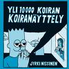 Nissinen, Jyrki : Yli 10 000 koiran koiranäyttely (Yli kymmenentuhannen koiran koiranäyttely)