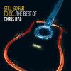 Rea, Chris : Still so far to go... the best of Chris Rea