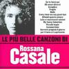 Casale, Rossana : Le piu belle canzoni di