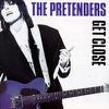 Pretenders : Get close