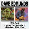 Edmunds, Dave : Riff Raff/I Hear You Rockin' - Greatest Hits Live