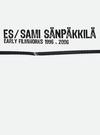 Es / Sami Sänpäkkilä : Early filmworks 1996 to 2006
