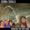 Cobra Skulls : Bringing The War Home