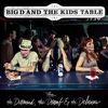Big D And The Kids Table : For The Damned The Dumb & The Delirious