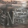 Crocodile God : Once upon a time in the north