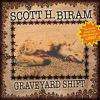 Biram, Scott H. : Graveyard Shift