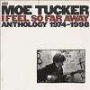 Tucker, Moe : I Feel So Far Away: Anthology 1974-88